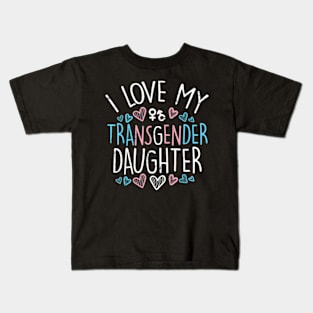 I Love My Transgender Daughter Trans Pride Flag Ally Mom Kids T-Shirt